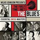 Wilko Johnson Presents The First Time I Met the Blues: Essential Chess Masters