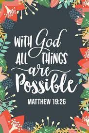 With god all things are possible! With God All Things Are Possible Christian Bible Verse Journal Notebook Gift By Chelsey Brooke