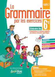 La Grammaire par les exercices 6e Itinéraire bis * Cahier d'exercices (Ed.  2021) | Bordas éditeur