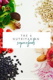 top 6 nutritarian superfoods o