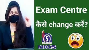 how to change nios exam centre you