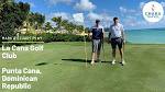 La Cana Golf Club Dominican Republic - YouTube