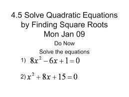 Ppt 4 5 Solve Quadratic Equations By