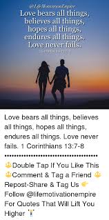 Love bears all things famous quotes & sayings: Love Bears All Things Believes All Things Hopes All Things Endures All Things Love Never Fails 1 Corinthians 13 7 8 Love Bears All Things Believes All Things Hopes All Things Endures All