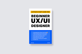 Ultimate Start Guide For Beginner Ux Ui Designers In 2019