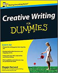 The best books on creative writing recommended by andrew cowan. Creative Writing For Dummies Uk Edition Hamand Maggie Amazon De Bucher
