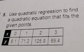 5 use quadratic regression to find a
