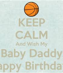 In her birthday tribute to ex travis scott, jenner wrote of her daddy's girl, stormi, we went half on greatness! Keep Calm And Wish My Baby Daddy Happy Birthday Poster Tiffany Keep Calm O Matic