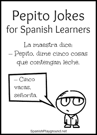 Turn that frown upside down and enjoy these hilarious jokes. Pepito Jokes For Spanish Learners Spanish Playground