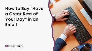 how to say have a great rest of your
