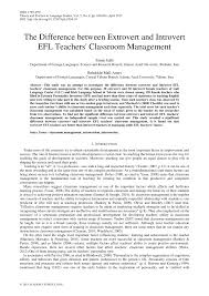 Introverts and extroverts typically have different characteristics, and they are likely to use different techniques to complete work. Pdf The Difference Between Extrovert And Introvert Efl Teachers Classroom Management