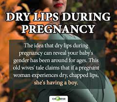 do dry lips during pregnancy reveal