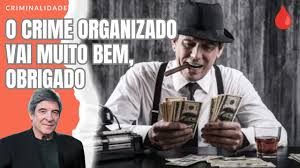 O CRIME ORGANIZADO VAI MUITO BEM, OBRIGADO - YouTube