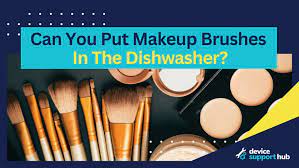 put makeup brushes in the dishwasher
