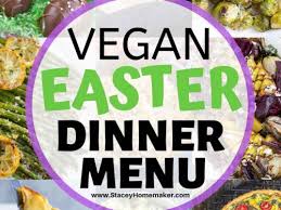 However for those who are vegetarian, we have a few recipes in our collection chicken roasts and stews are traditional easter delicacies. Complete Vegan Easter Dinner Menu Printable Shopping List Stacey Homemaker