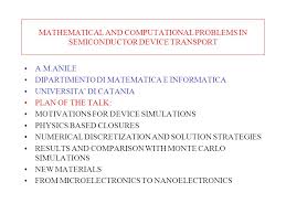 Check spelling or type a new query. Mathematical And Computational Problems In Semiconductor Device Transport A M Anile Dipartimento Di Matematica E Informatica Universita Di Catania Plan Ppt Download
