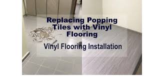 Replacing Popping Tiles With Vinyl