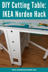 Diy Cutting Table Ikea Norden