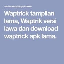 Cara membuka situs waptrick.com tanpa aplikasi. Peluang Waptrick Tampilan Lama Versi Lawas Usaha Bokehh Viral
