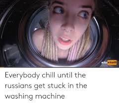 Berbagai link video museum mihanika di gunung bali dan juga twitter miha nika. Miha Nika69 Everybody Chill Until The Russians Get Stuck In The Washing Machine Chill Meme On Me Me