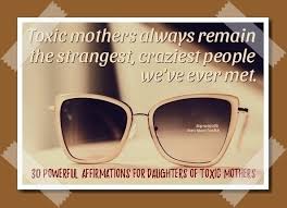 In fact, it has nothing to do with physical distance. 30 Healing Affirmations For Daughters Of Toxic Mothers 8 Women Dream