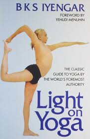 Light On Yoga The Classic Guide To Yoga By The World S Foremost Author Iyengar B K S 8601200939033 Amazon Com Books