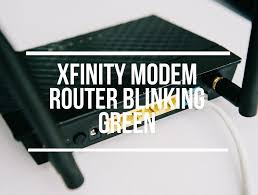 xfinity modem router blinking green