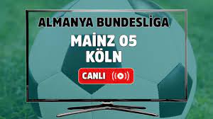 Mainz 05-Köln Canlı maç izle - Live Haber