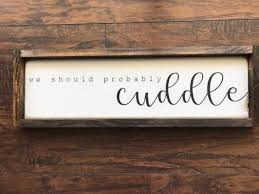 we should cuddle handmade wood signs