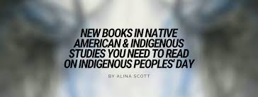 New Books in Native American and Indigenous Studies You Need to Read on Indigenous Peoples' Day - Not Even Past