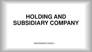 A subsidiary is a company that is owned by another company. Holding And Subsidiary Company