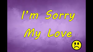 i m sorry my love a message for