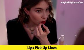 75 lips pick up lines