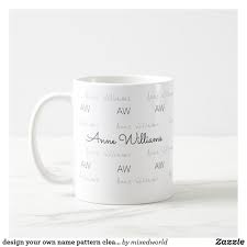 Design Your Own Name Pattern Clean Clear Coffee Mug