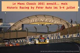 Inter europol competition ready to 24 hours of le mans 2021. Le Mans Classic 2021 Annule Mais Historic Racing By Peter Auto Les 3 Et 4 Juillet