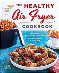 6 Of The Best Air Fryer Cookbooks For Beginners And Experts