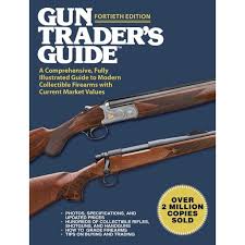 All types back chest chest armor eyes face feet gun hands head legs melee emote. Gun Trader S Guide Fortieth Edition A Comprehensive Fully Illustrated Guide To Modern Collectible Firearms With Current Market Values Walmart Com Walmart Com