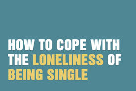 how to cope with being single loneliness