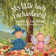My little body enchantment: Russell, Tara, Reudor, Moran: 9780646863412:  Amazon.com: Books