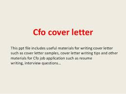 An application letter is a standalone document you submit to a potential employer to express your interest in an open position. Cfo Cover Letter