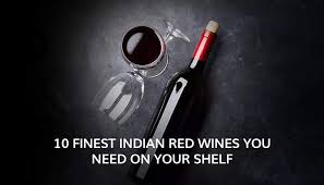 Must Try India S Finest Red Wines