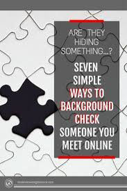 The most comprehensive background check and people records search app available! 7 Simple Ways To Background Check Someone You Meet Online