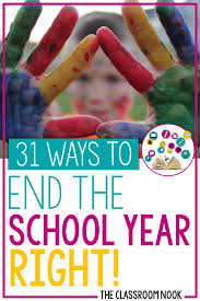 They need new ways to create by the end of the year, and that's where easy cooking comes in! 31 Ways To End The School Year Right The Classroom Nook
