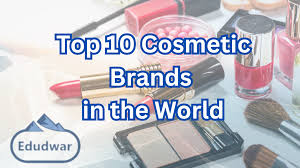 top 10 cosmetic brands in the world