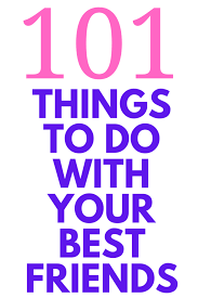 101 things to do with your best friend