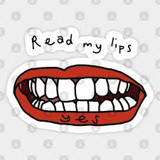 read my lips yes funny face yes