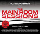 Pure Garage Presents the Main Room Sessions