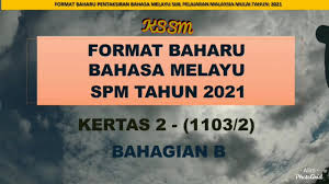 Laporan keputusan pelajar 5 dinamik bagi peperiksaan akhir tahun spm 2016. Format Baharu Bahasa Melayu Kssm Spm Tahun 2021 Kertas 2 Bahagian B Youtube