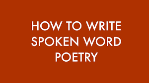 how to write spoken word poetry you
