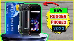 new rugged smartphones 2023 6 new